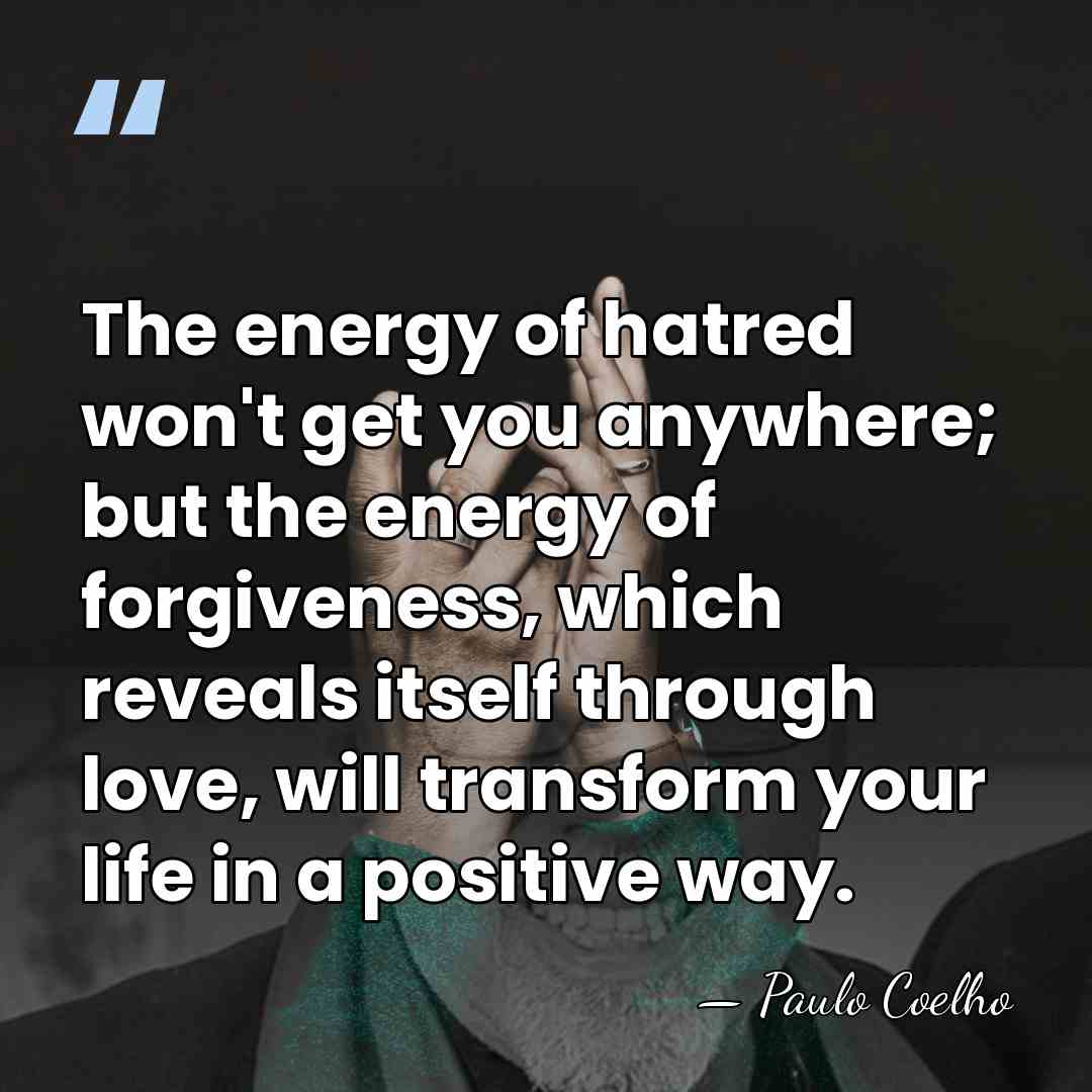 The energy of hatred won't get you anywhere; but the energy of&hellip; - Paulo Coelho