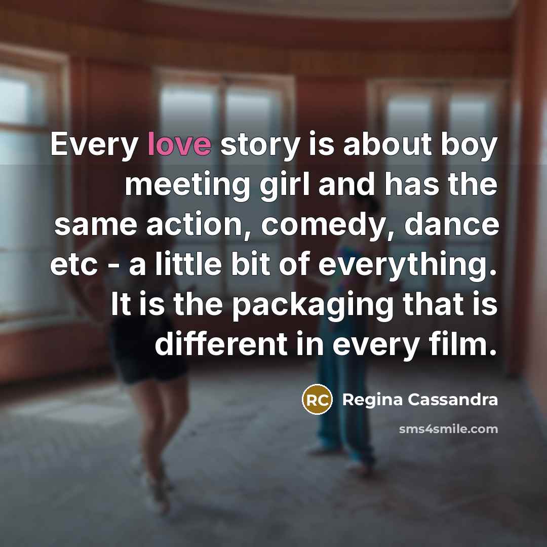 “Every love story is about boy meeting girl and has…” quote by Regina Cassandra