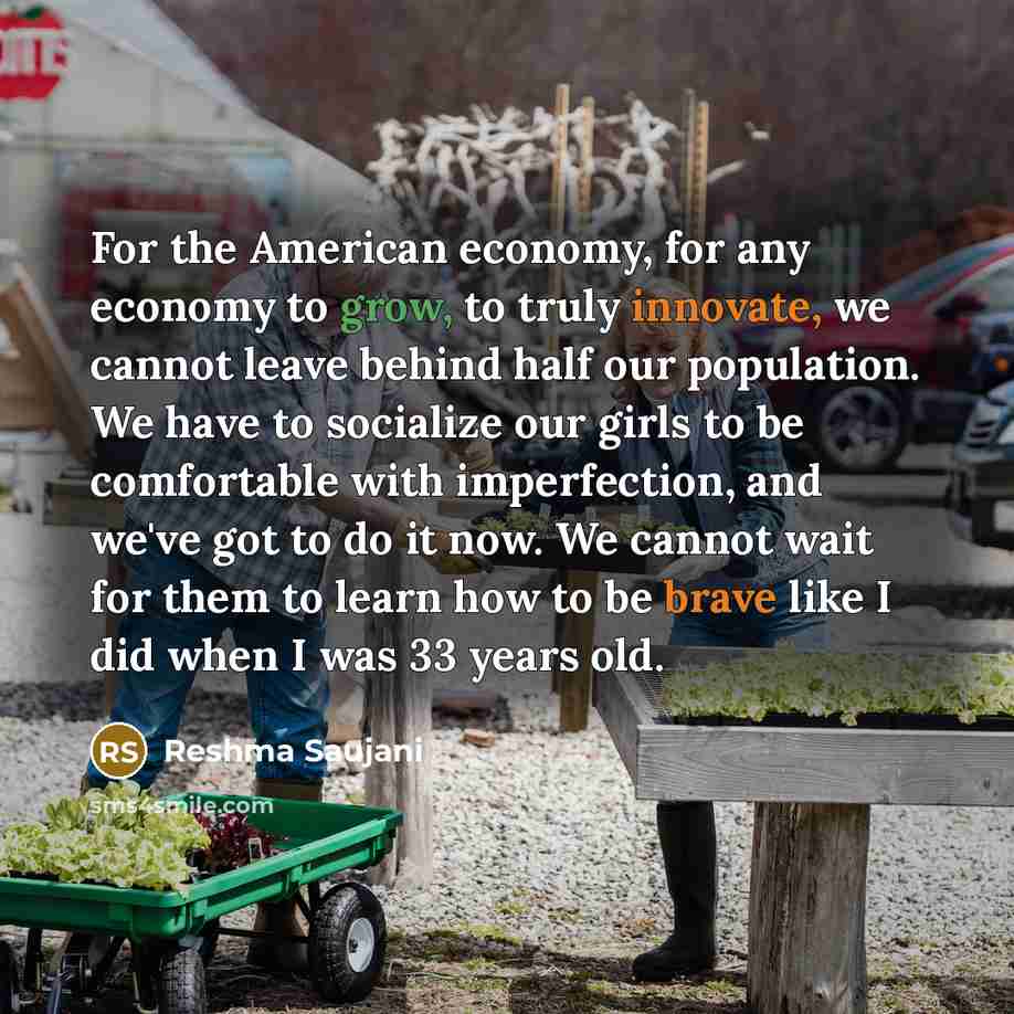 “For the American economy, for any economy to grow, to…” quote by Reshma Saujani