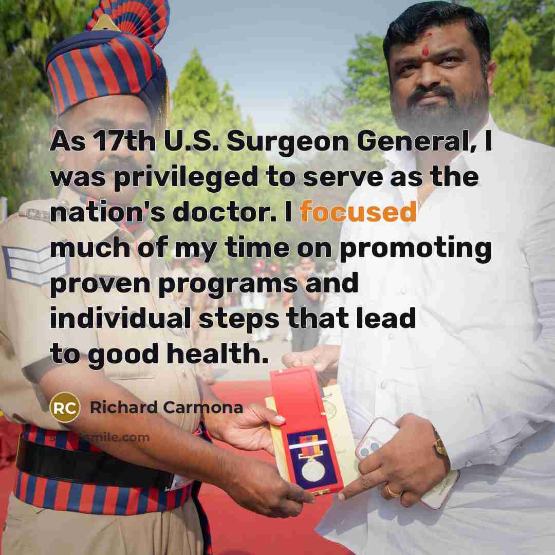 “As 17th U.S. Surgeon General, I was privileged to serve…” quote by Richard Carmona