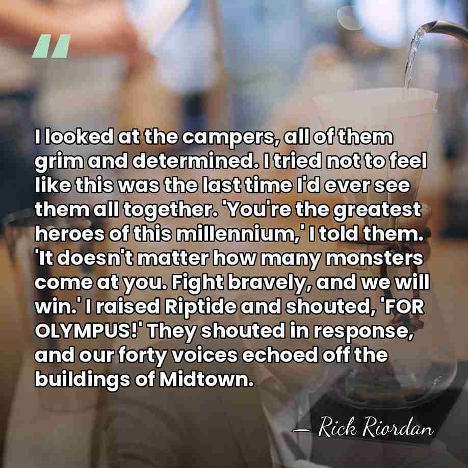 I looked at the campers, all of them grim and determined. I&hellip; - Rick Riordan