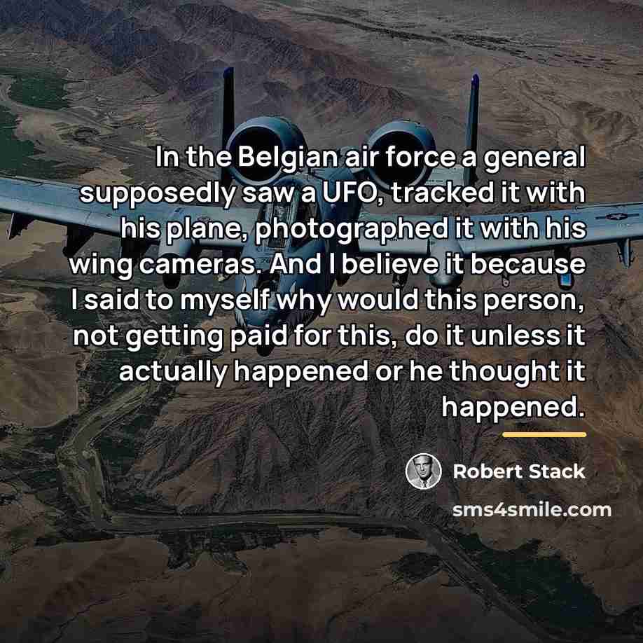 “In the Belgian air force a general supposedly saw a…” quote by Robert Stack