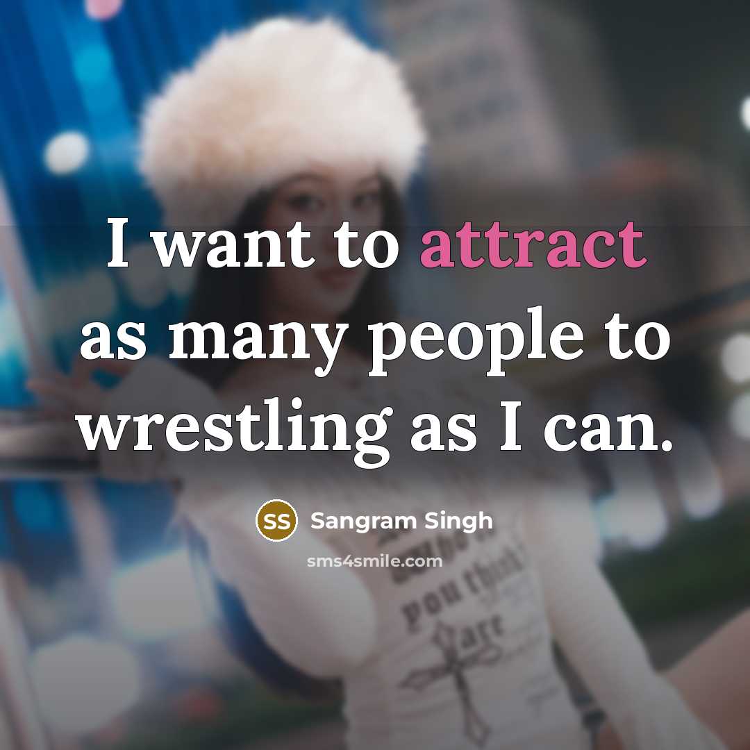 “I want to attract as many people to wrestling as…” quote by Sangram Singh