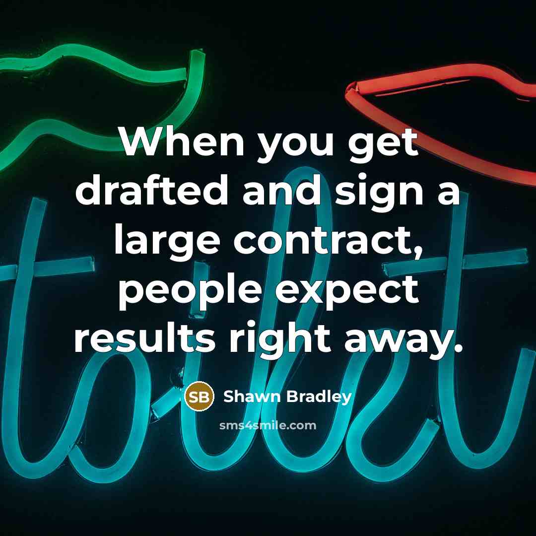 “When you get drafted and sign a large contract, people…” quote by Shawn Bradley