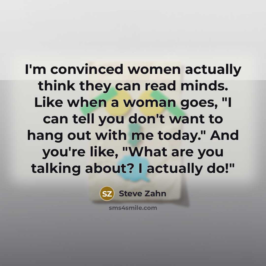 “I'm convinced women actually think they can read minds. Like…” quote by Steve Zahn