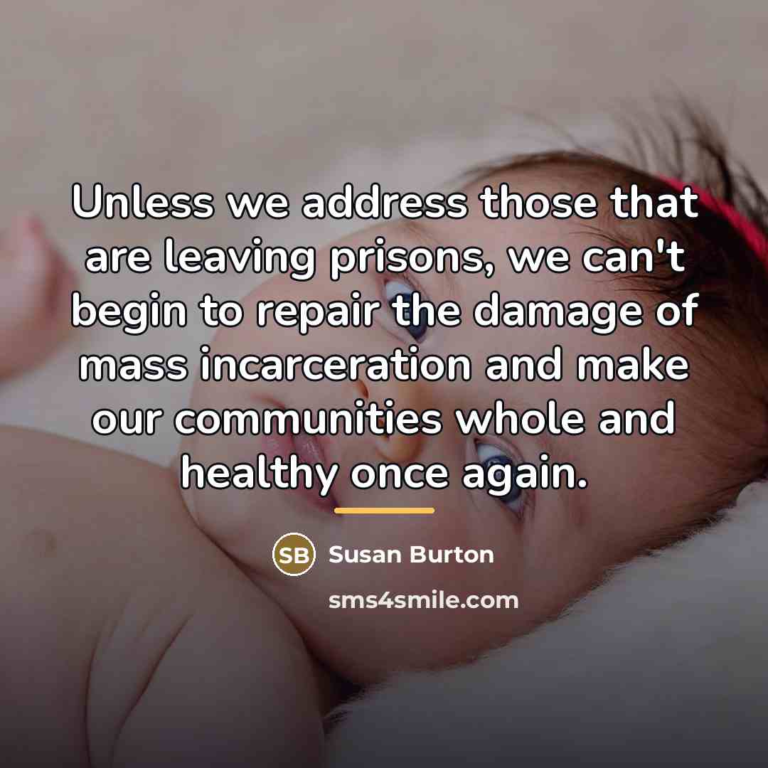 “Unless we address those that are leaving prisons, we can't…” quote by Susan Burton