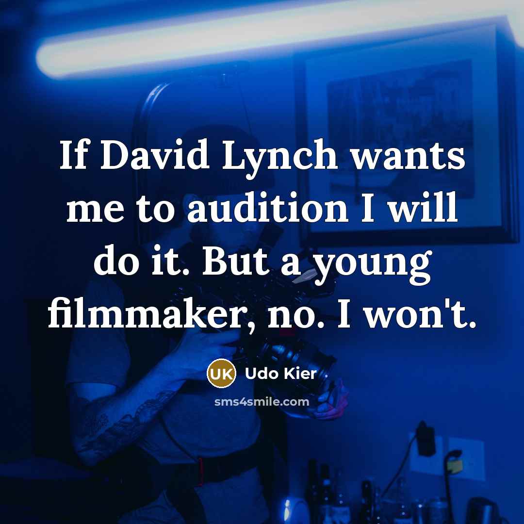 “If David Lynch wants me to audition I will do…” quote by Udo Kier