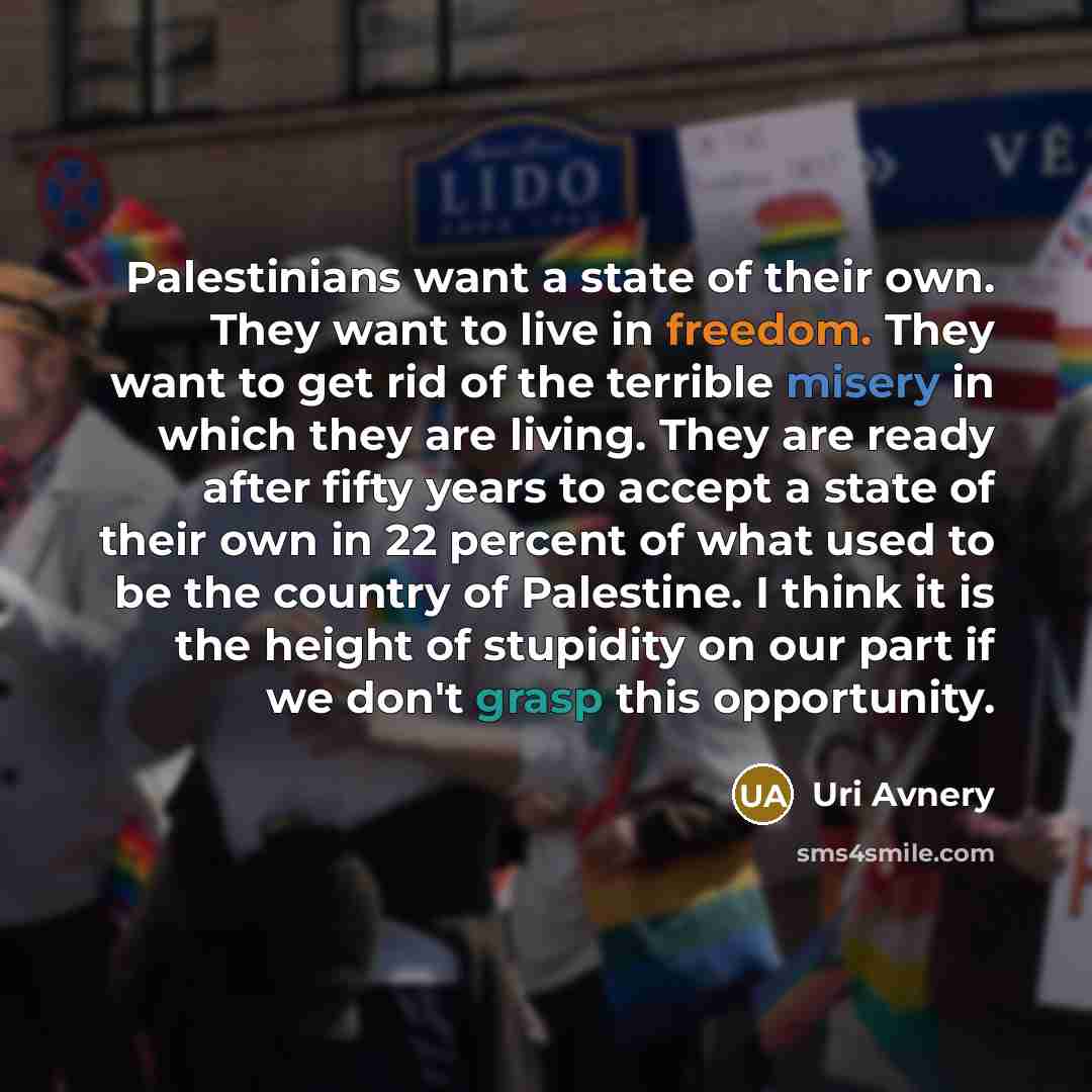 “Palestinians want a state of their own. They want to…” quote by Uri Avnery