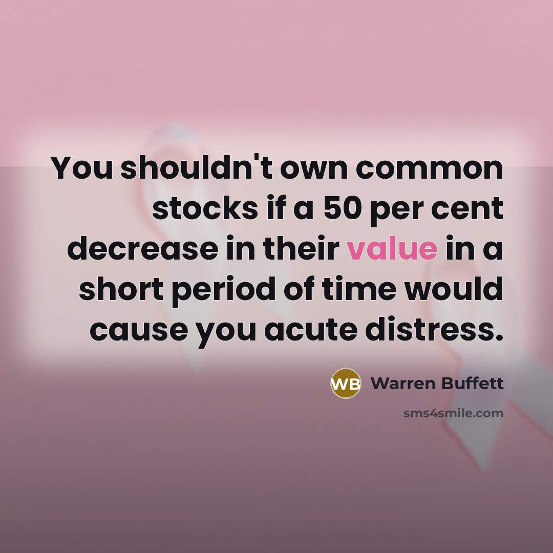 “You shouldn't own common stocks if a 50 per cent…” quote by Warren Buffett