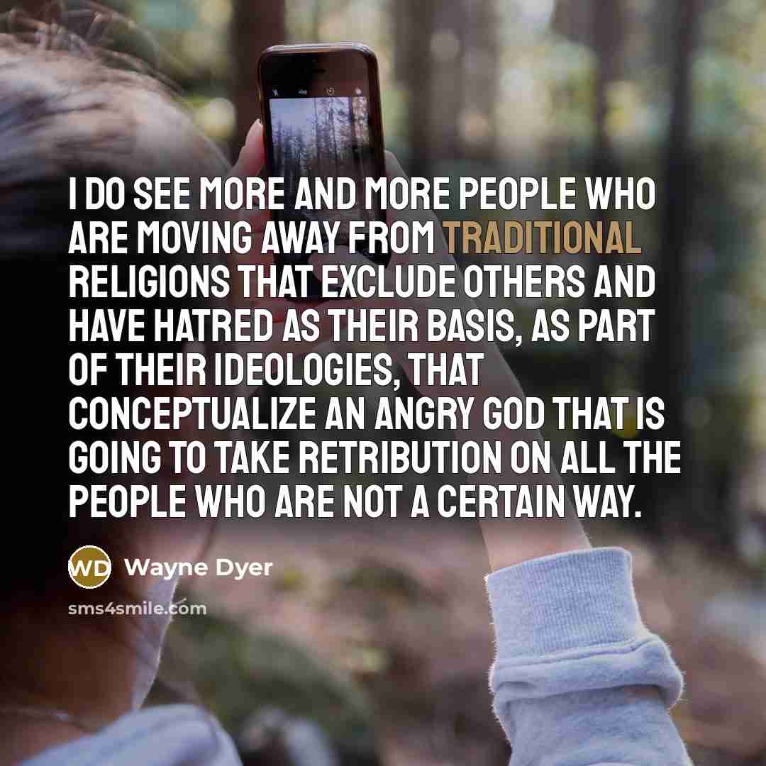 “I do see more and more people who are moving…” quote by Wayne Dyer