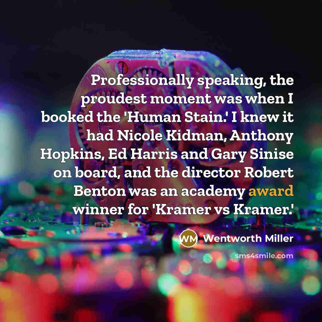 “Professionally speaking, the proudest moment was when I booked the…” quote by Wentworth Miller