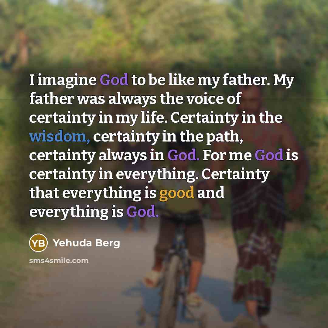 “I imagine God to be like my father. My father…” quote by Yehuda Berg