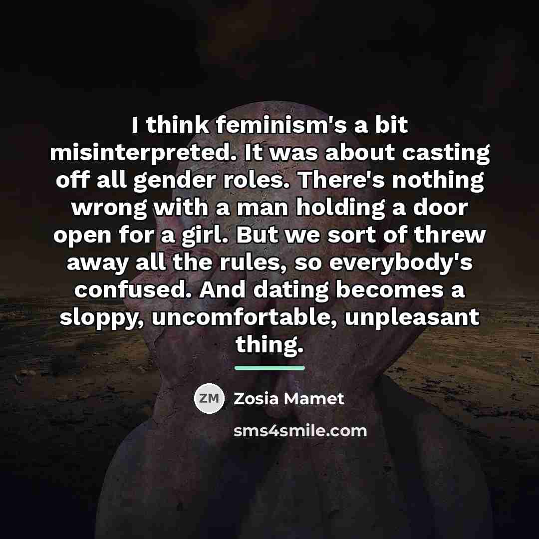 “I think feminism's a bit misinterpreted. It was about casting…” quote by Zosia Mamet