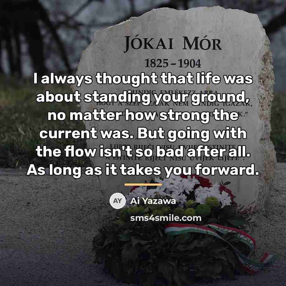 “I always thought that life was about standing your ground,…” quote by Ai Yazawa