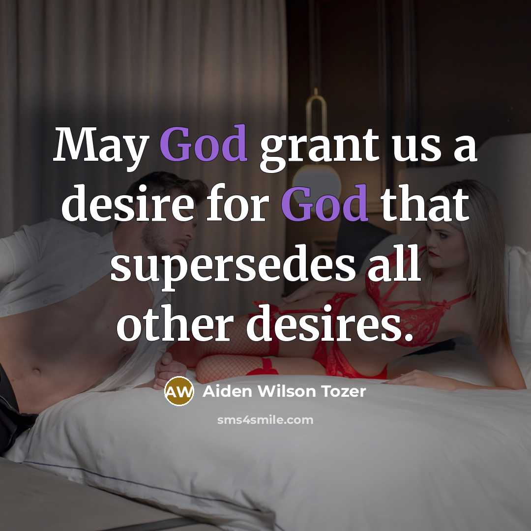 “May God grant us a desire for God that supersedes…” quote by Aiden Wilson Tozer