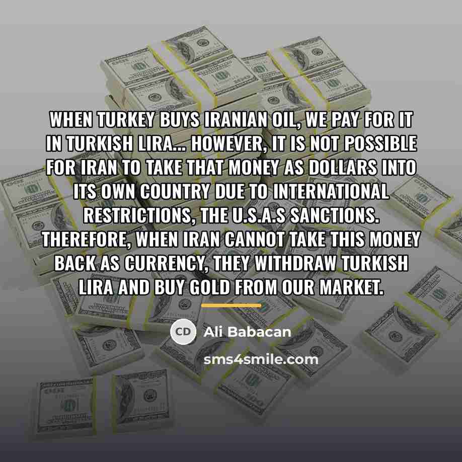 “When Turkey buys Iranian oil, we pay for it in…” quote by Ali Babacan