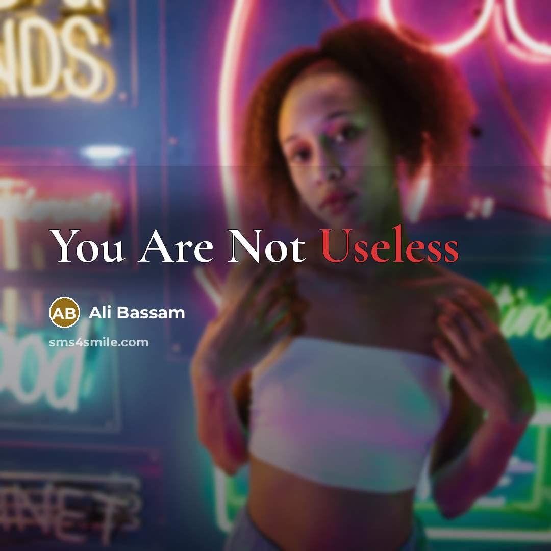 “You Are Not Useless…” quote by Ali Bassam