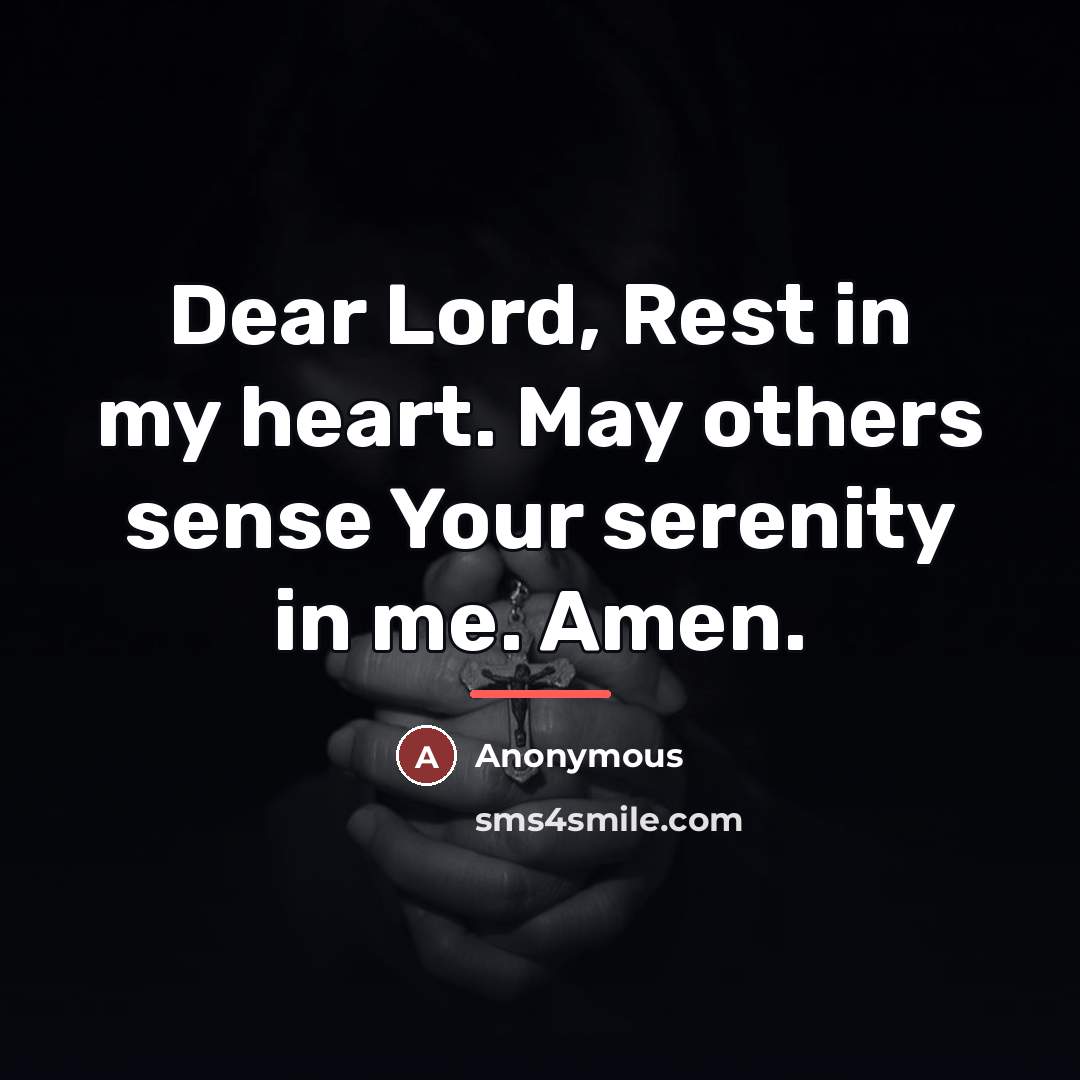 “Dear Lord, Rest in my heart. May others sense Your…” quote by Anonymous