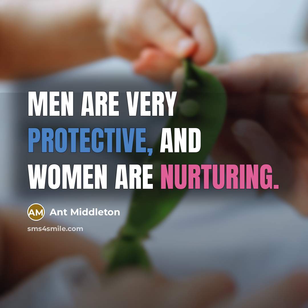 “Men are very protective, and women are nurturing.” quote by Ant Middleton