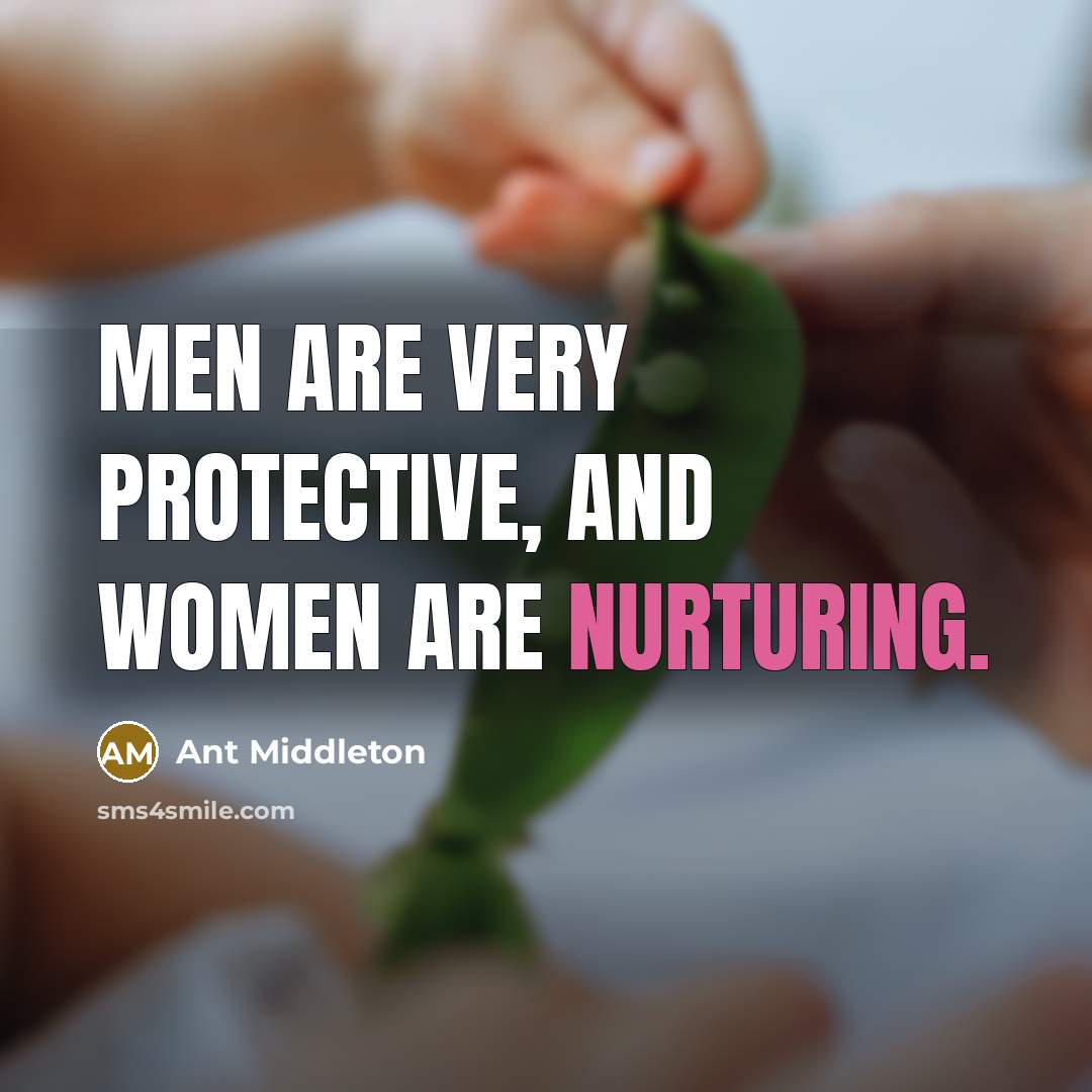 “Men are very protective, and women are nurturing.…” quote by Ant Middleton