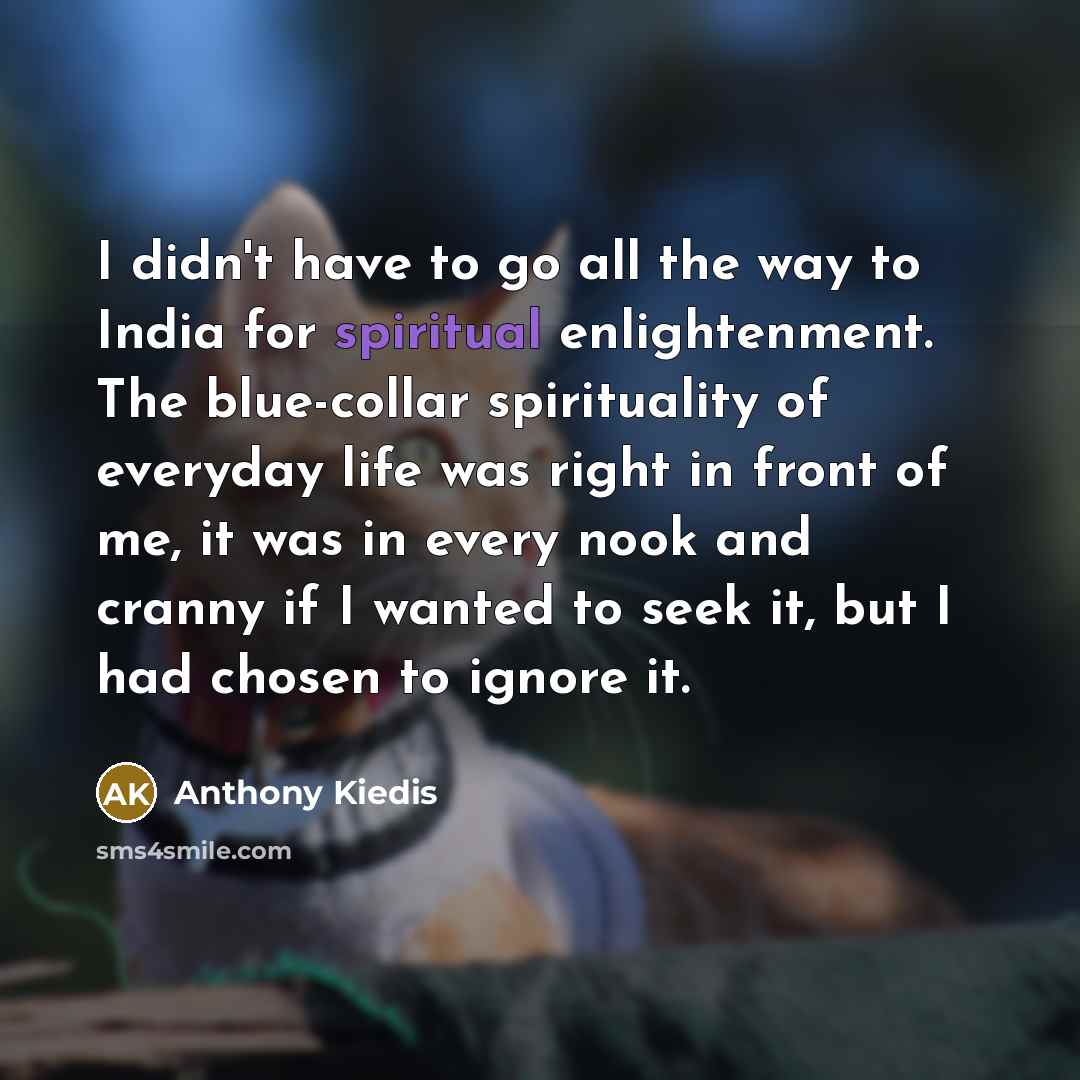“I didn't have to go all the way to India…” quote by Anthony Kiedis