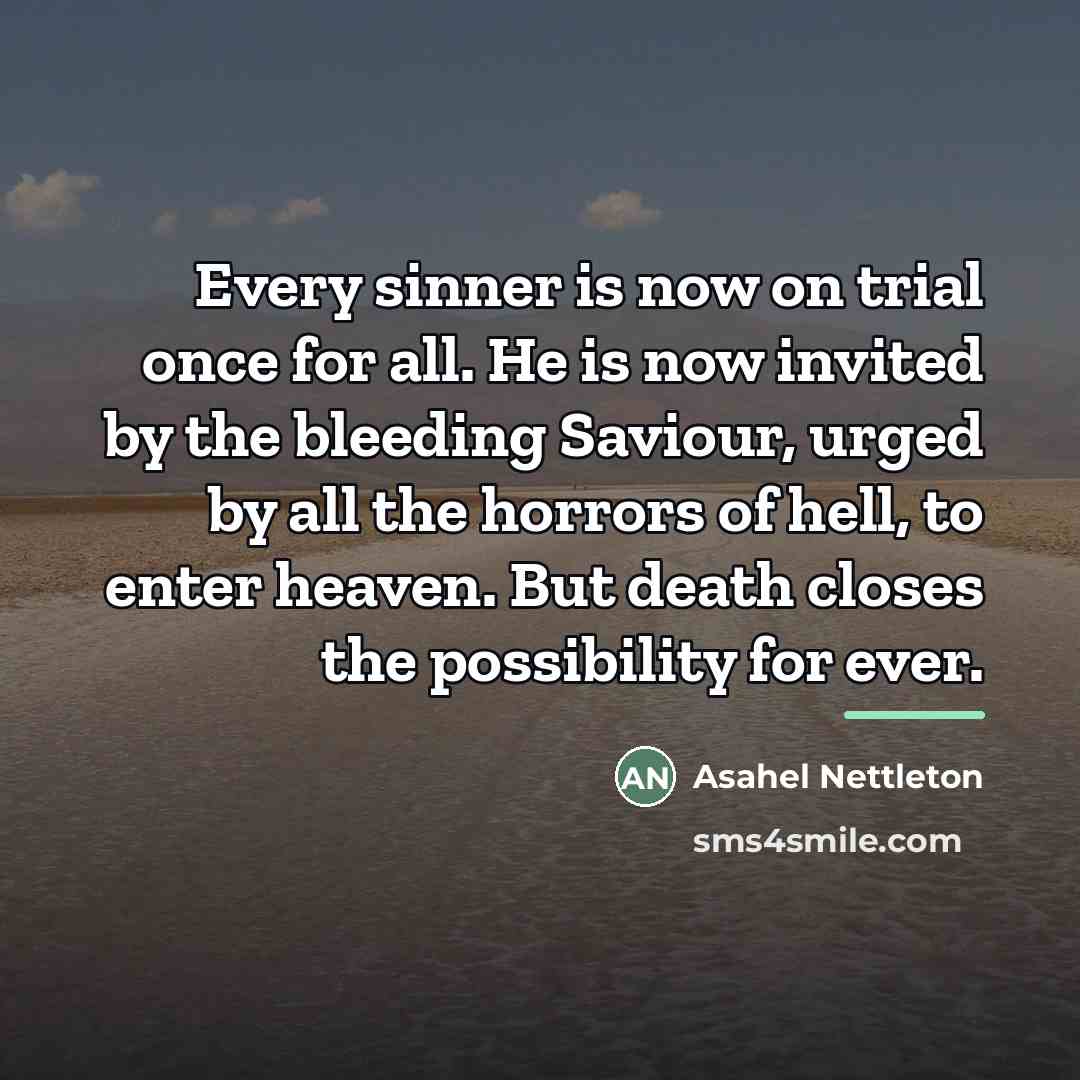 “Every sinner is now on trial once for all. He…” quote by Asahel Nettleton