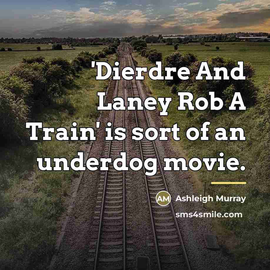 “'Dierdre And Laney Rob A Train' is sort of an…” quote by Ashleigh Murray
