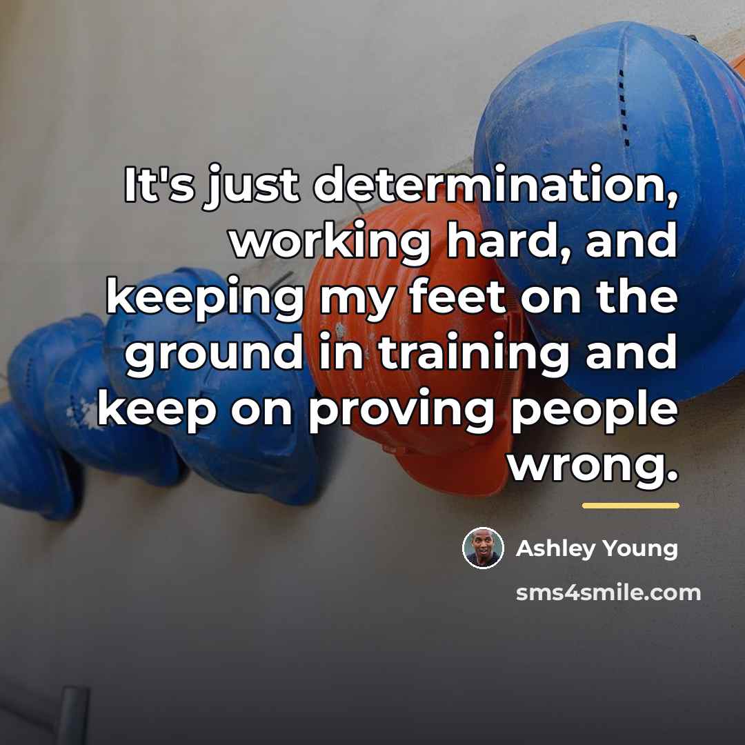 “It's just determination, working hard, and keeping my feet on…” quote by Ashley Young