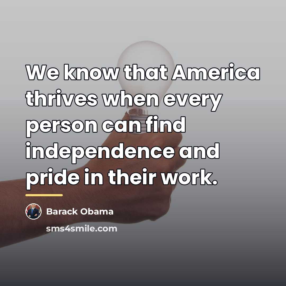 “We know that America thrives when every person can find…” quote by Barack Obama
