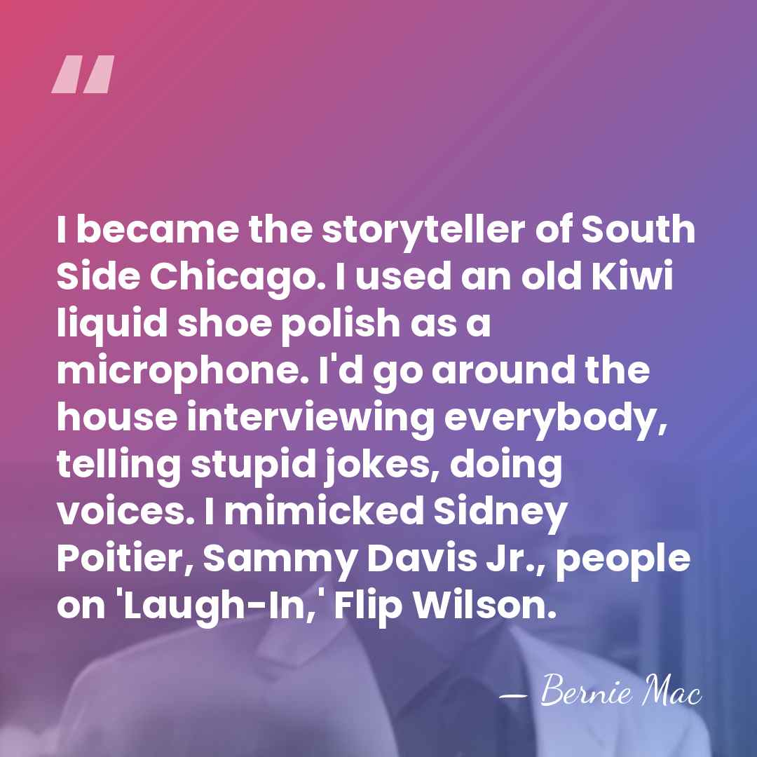 I became the storyteller of South Side Chicago. I used an old&hellip; - Bernie Mac