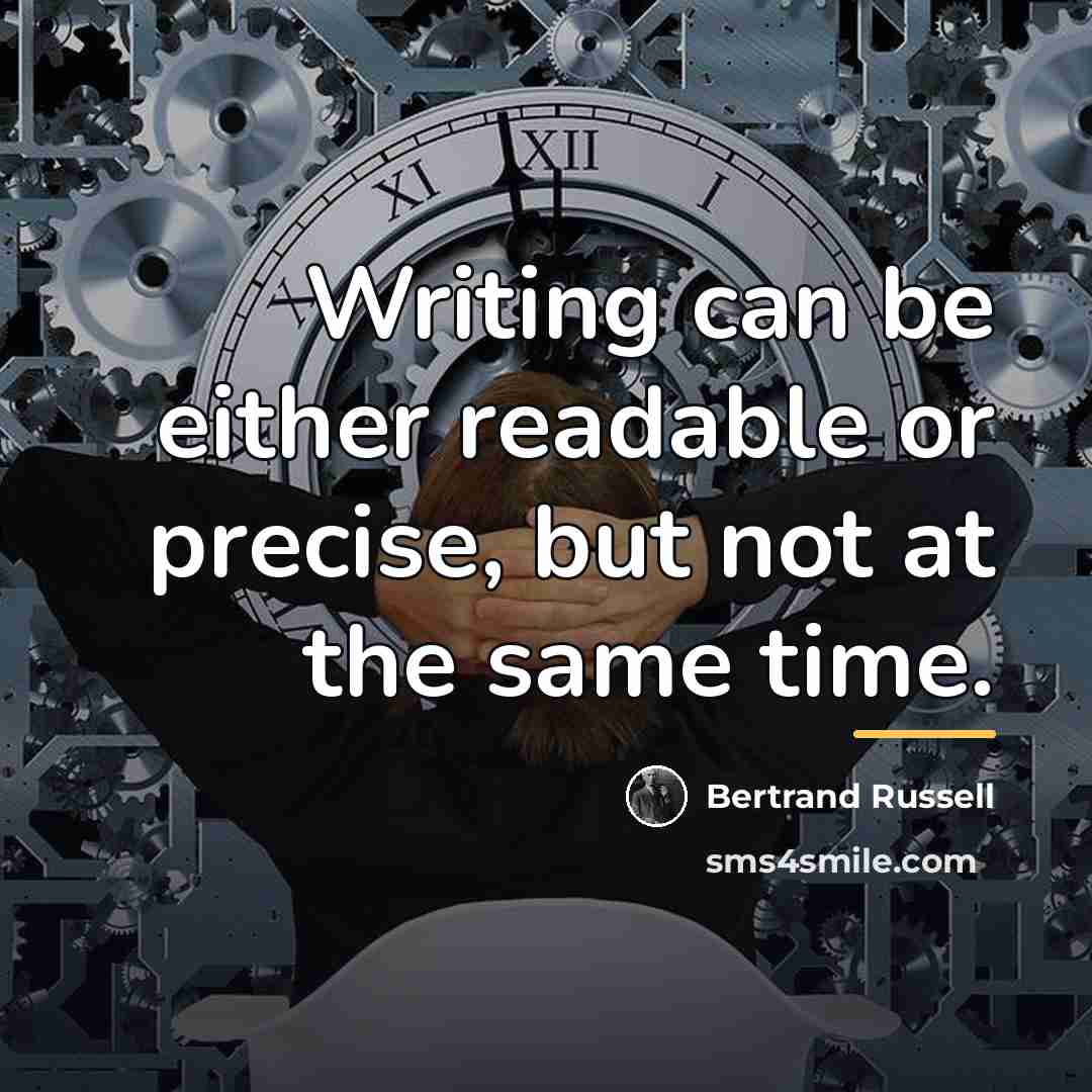 “Writing can be either readable or precise, but not at…” quote by Bertrand Russell