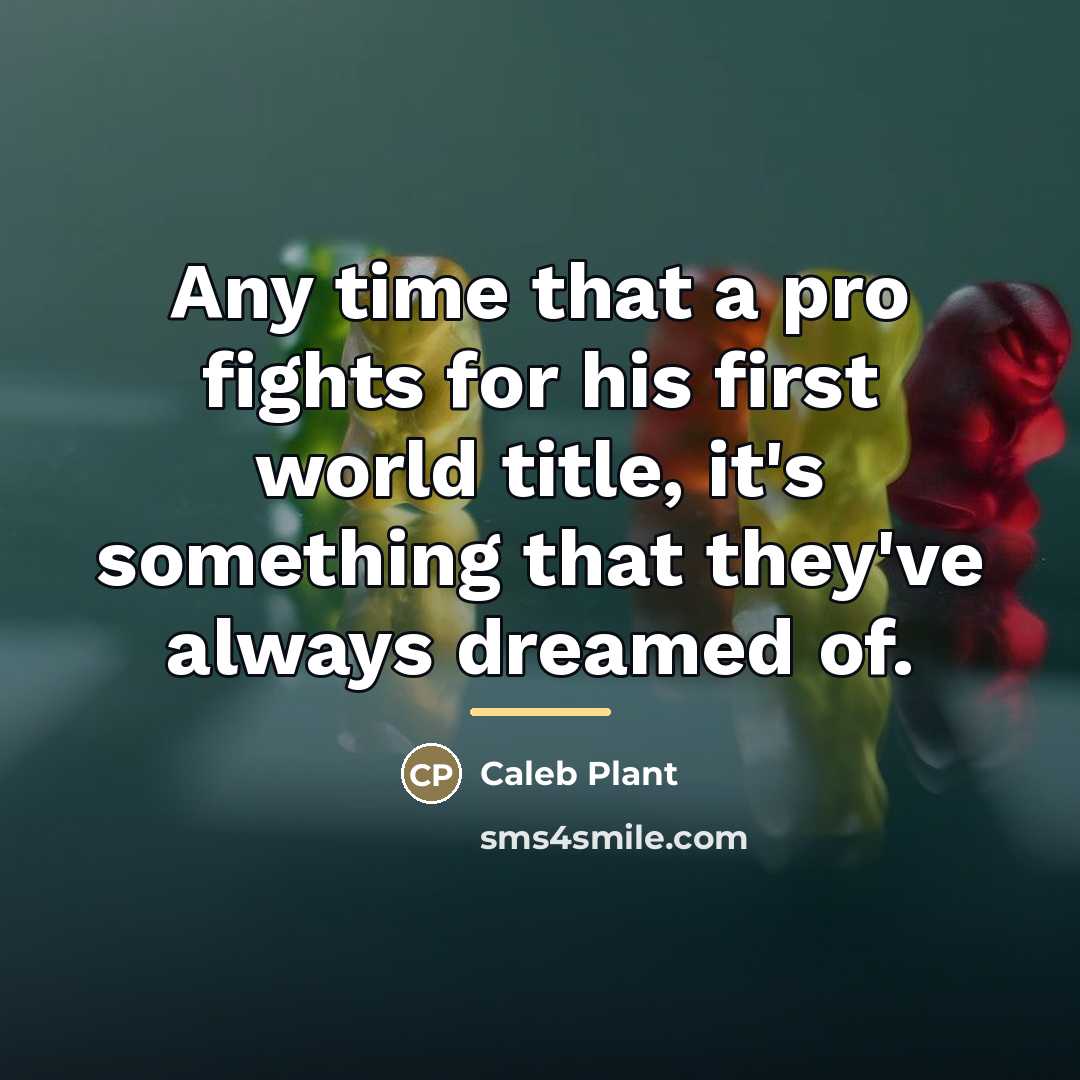 “Any time that a pro fights for his first world…” quote by Caleb Plant