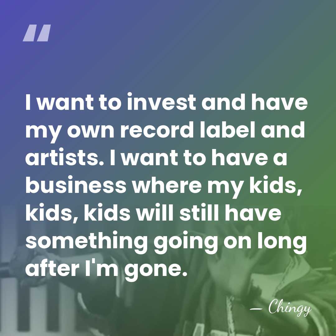 I want to invest and have my own record label and artists.&hellip; - Chingy