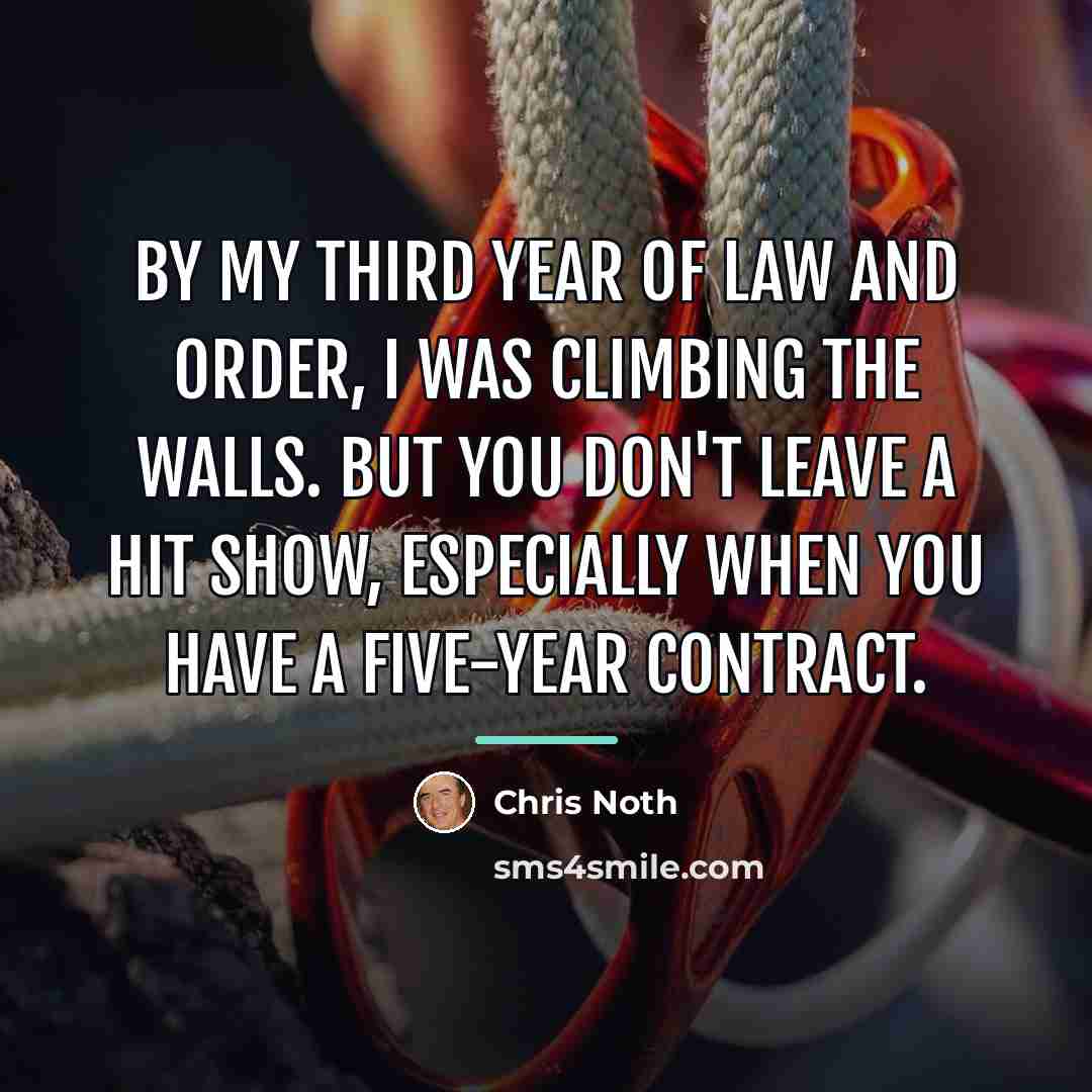 “By my third year of Law and Order, I was…” quote by Chris Noth