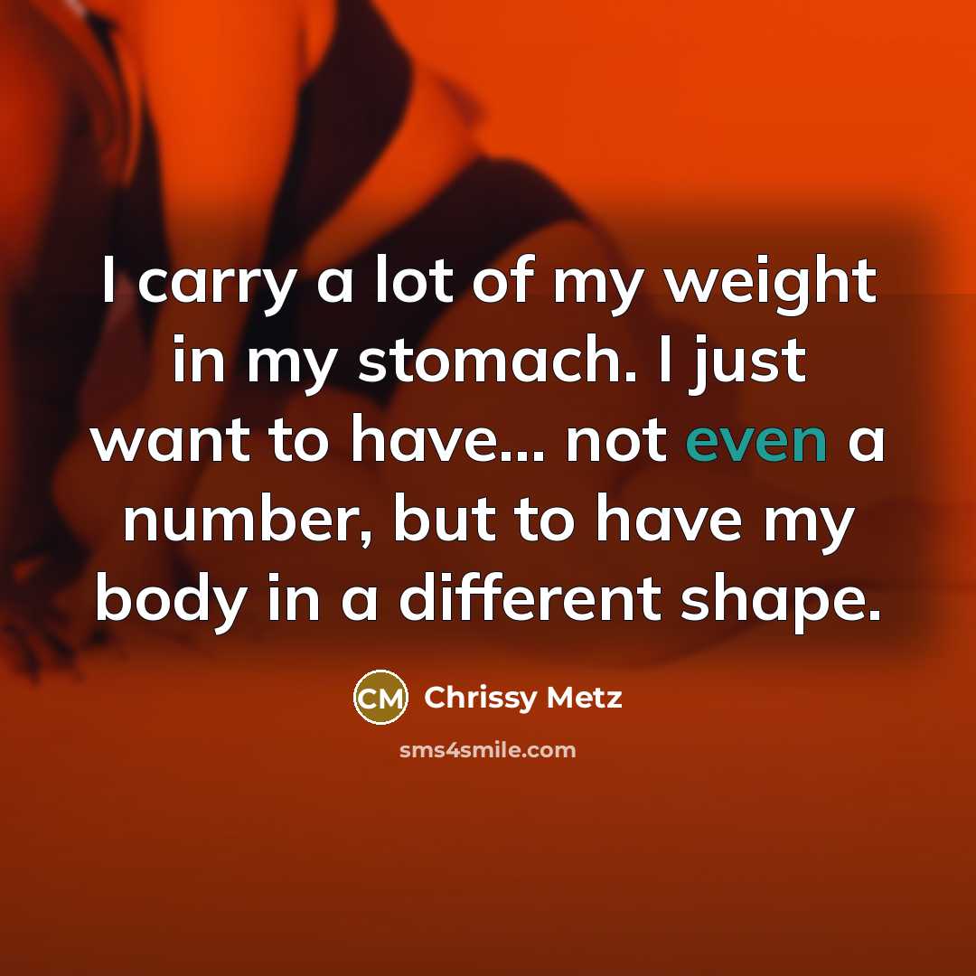“I carry a lot of my weight in my stomach.…” quote by Chrissy Metz