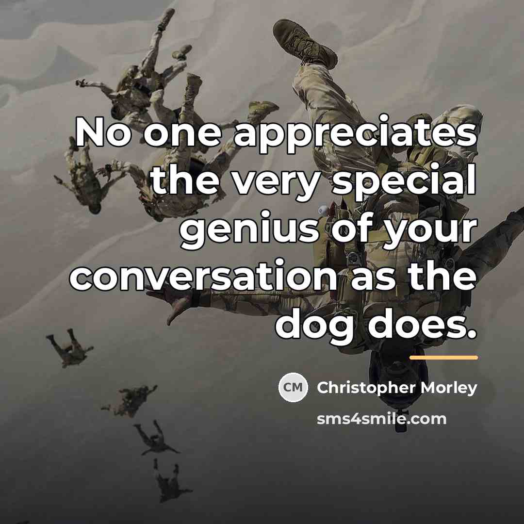 “No one appreciates the very special genius of your conversation…” quote by Christopher Morley