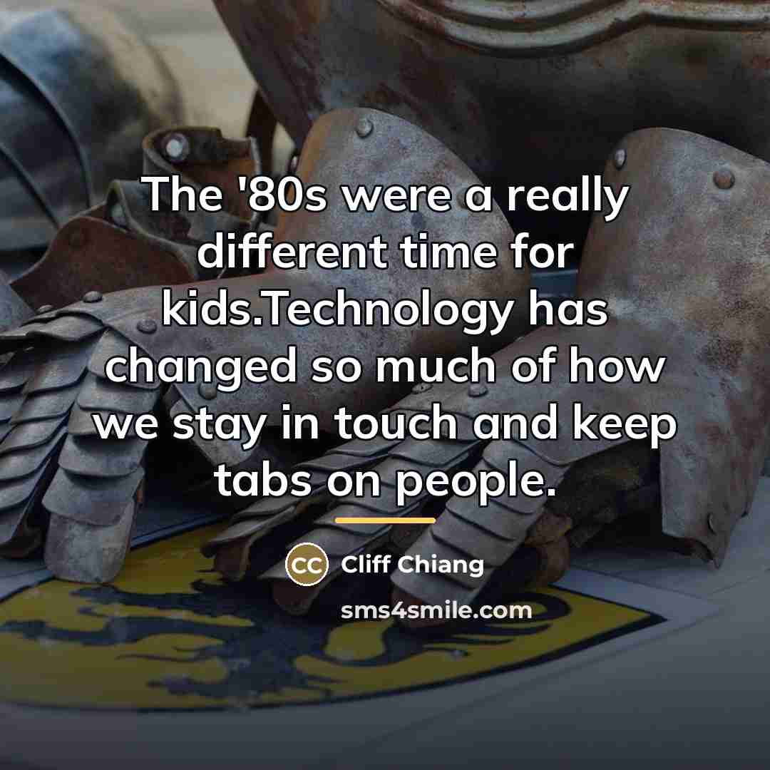 “The '80s were a really different time for kids.Technology has…” quote by Cliff Chiang
