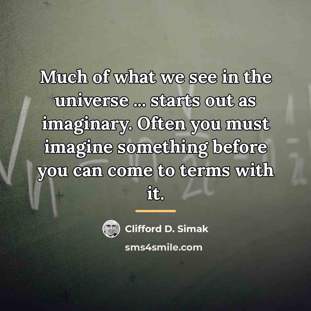 “Much of what we see in the universe ... starts…” quote by Clifford D. Simak