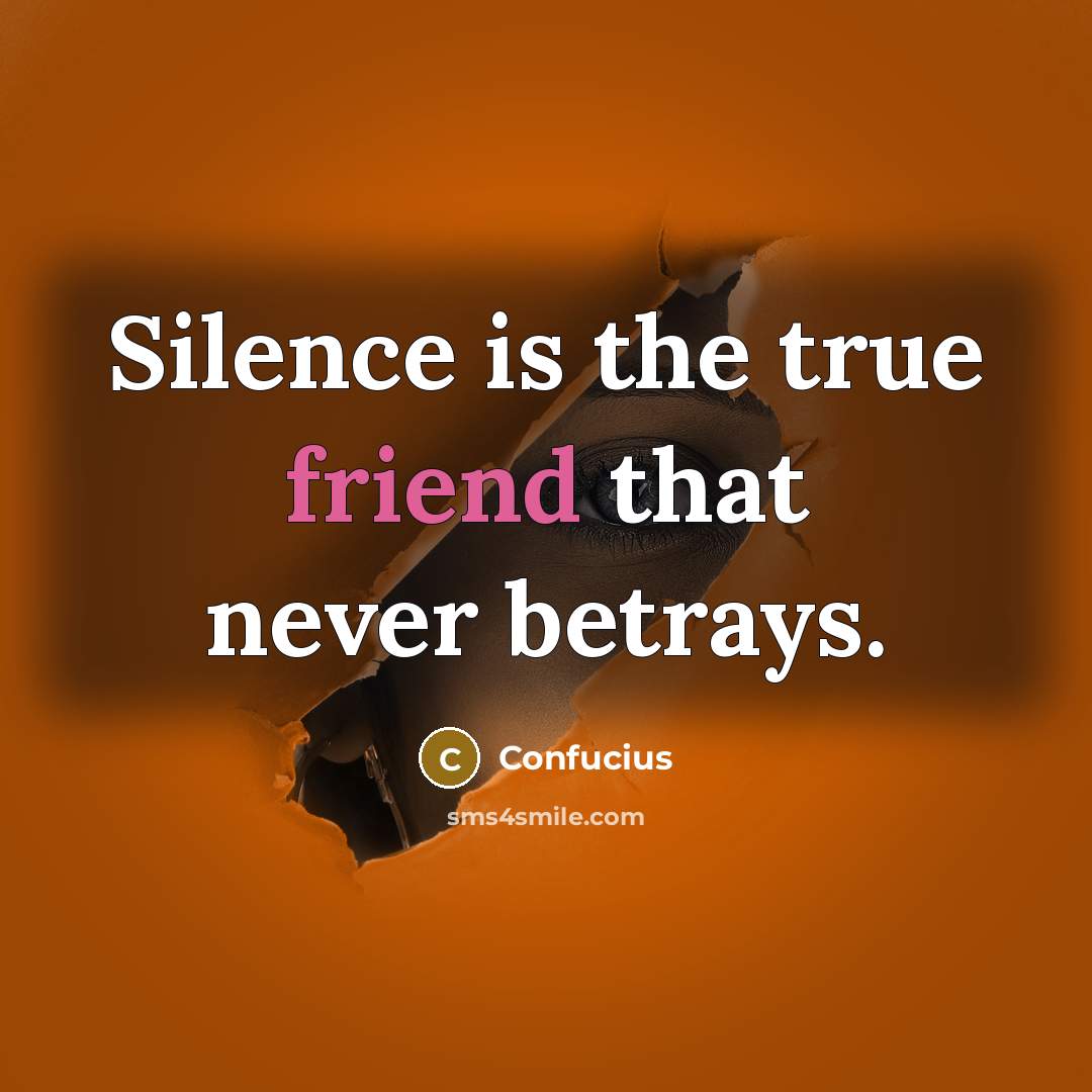 “Silence is the true friend that never betrays.…” quote by Confucius