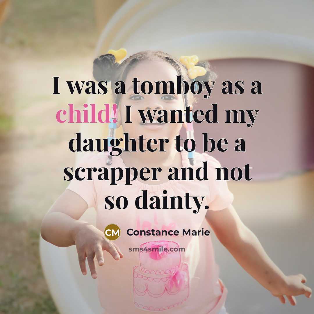 “I was a tomboy as a child! I wanted my…” quote by Constance Marie