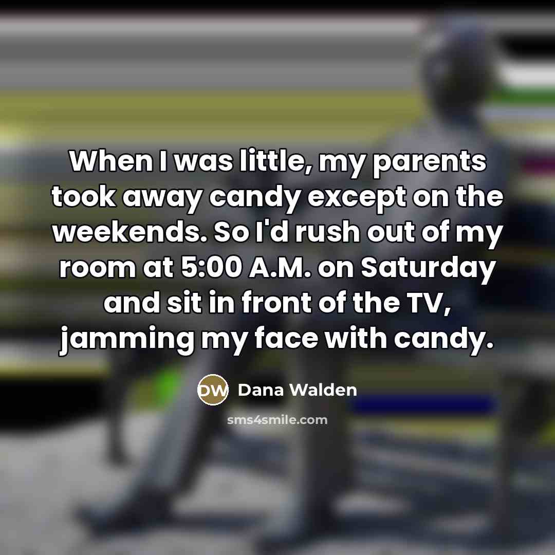 “When I was little, my parents took away candy except…” quote by Dana Walden