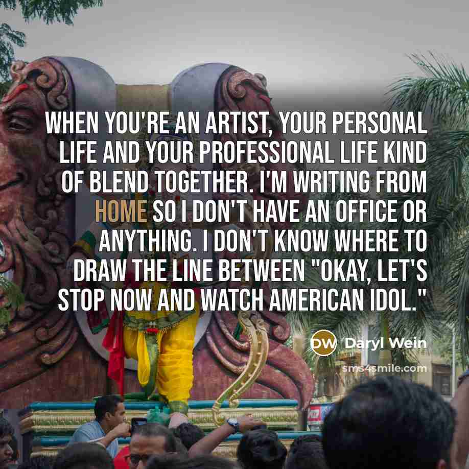 “When you're an artist, your personal life and your professional…” quote by Daryl Wein