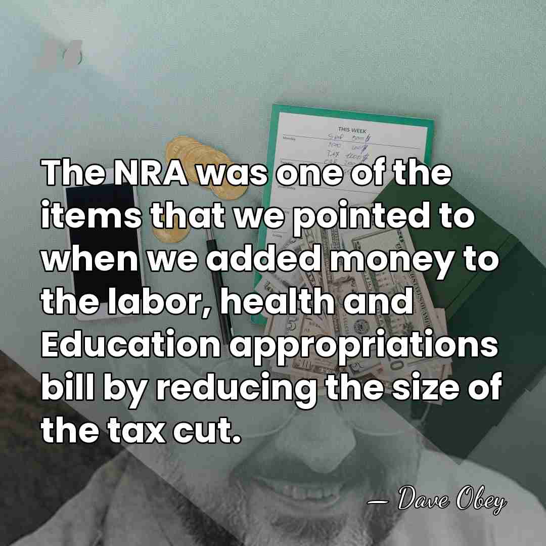 The NRA was one of the items that we pointed to when&hellip; - Dave Obey