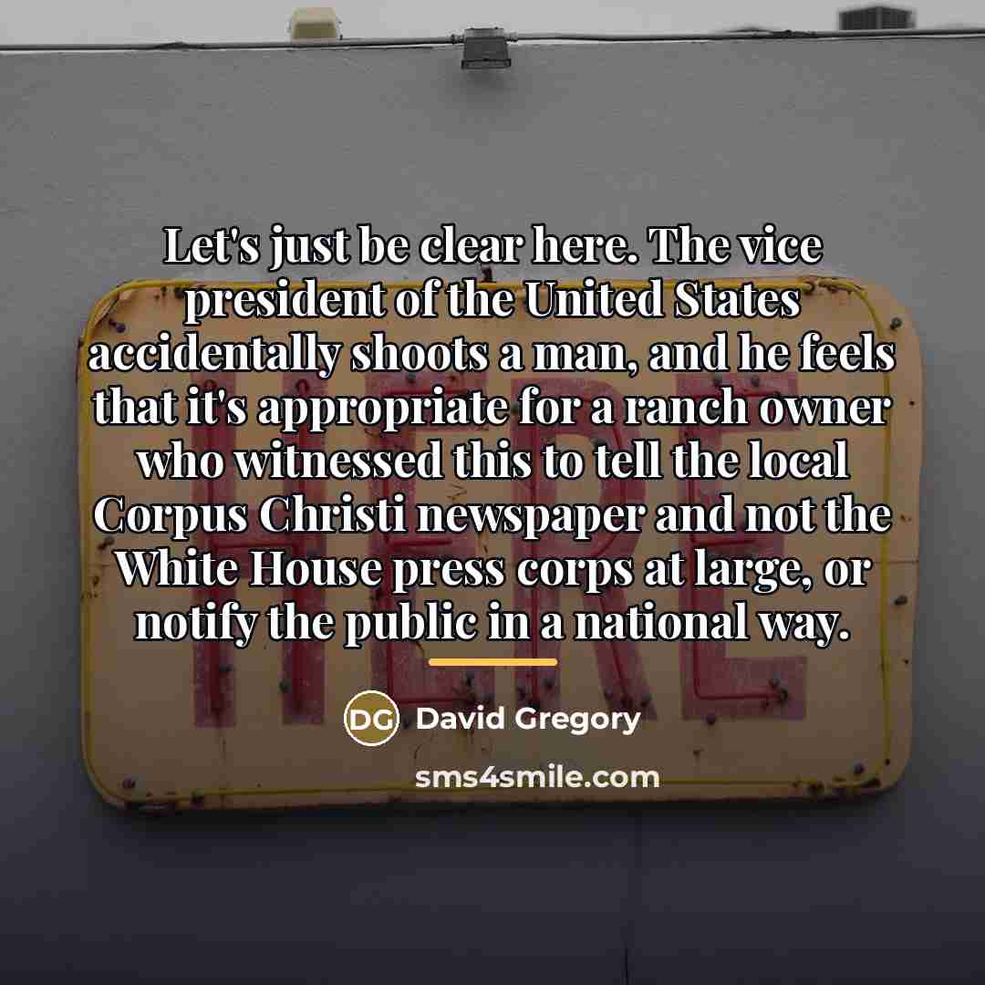 “Let's just be clear here. The vice president of the…” quote by David Gregory