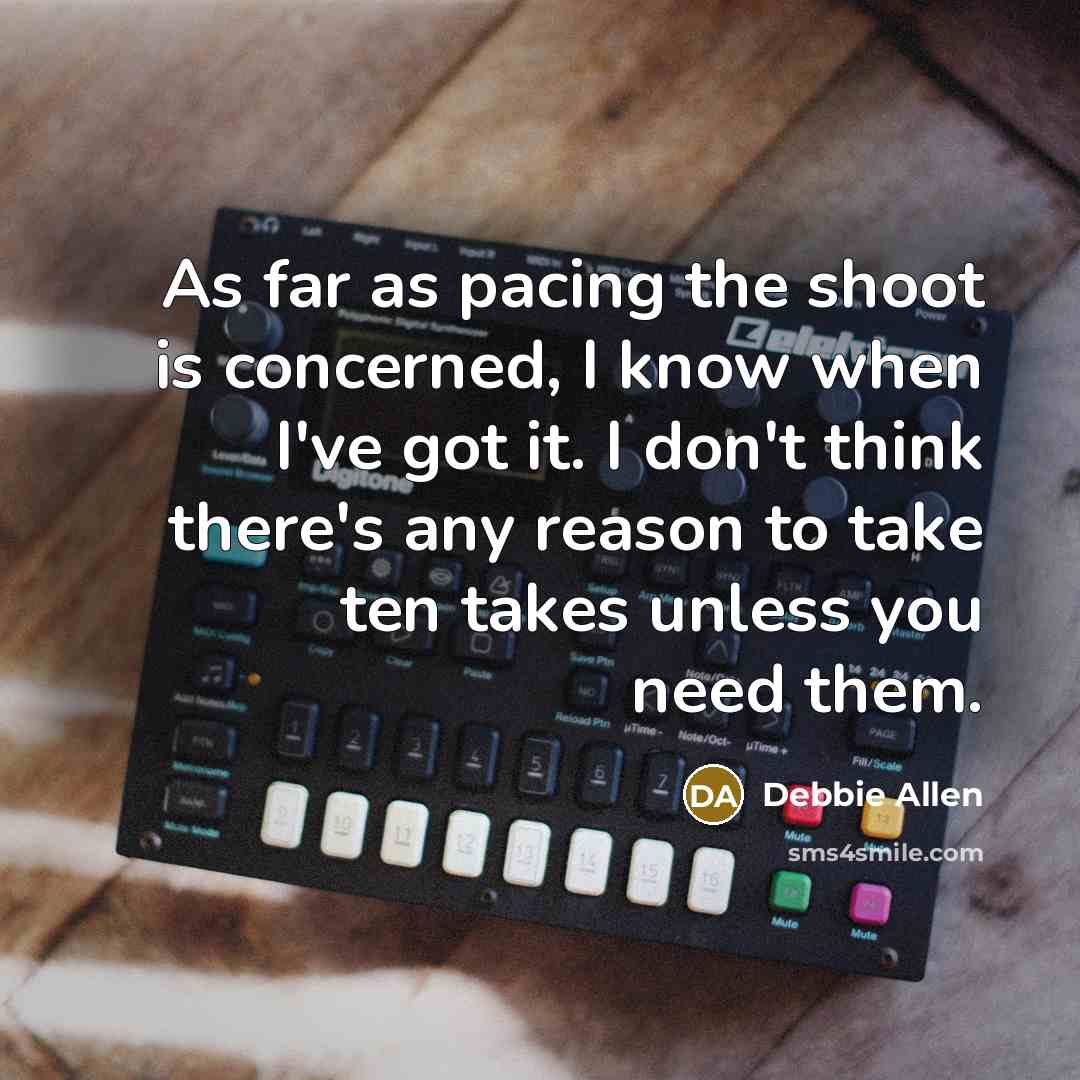 “As far as pacing the shoot is concerned, I know…” quote by Debbie Allen