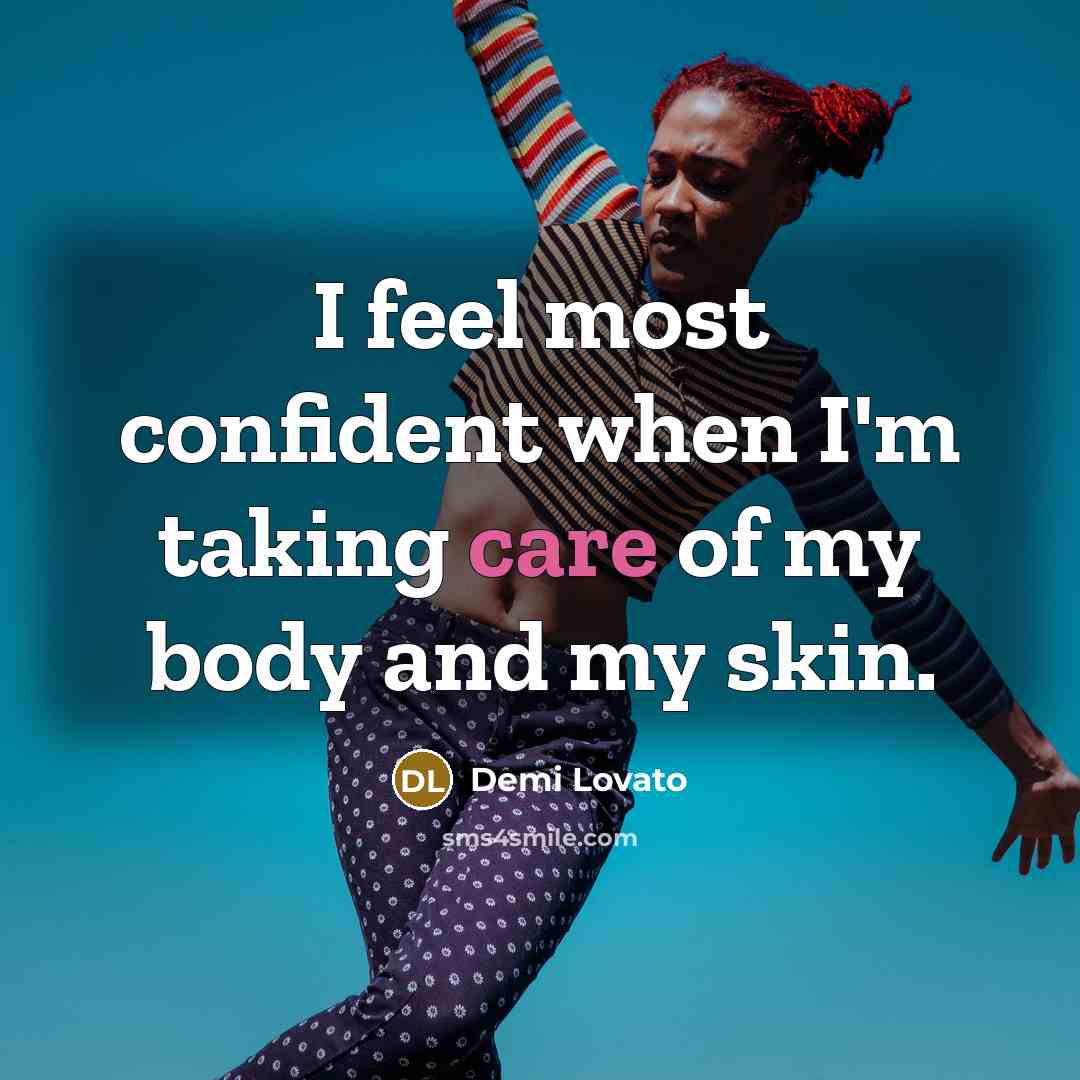 “I feel most confident when I'm taking care of my…” quote by Demi Lovato
