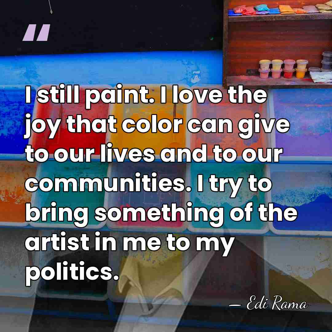 I still paint. I love the joy that color can give to&hellip; - Edi Rama
