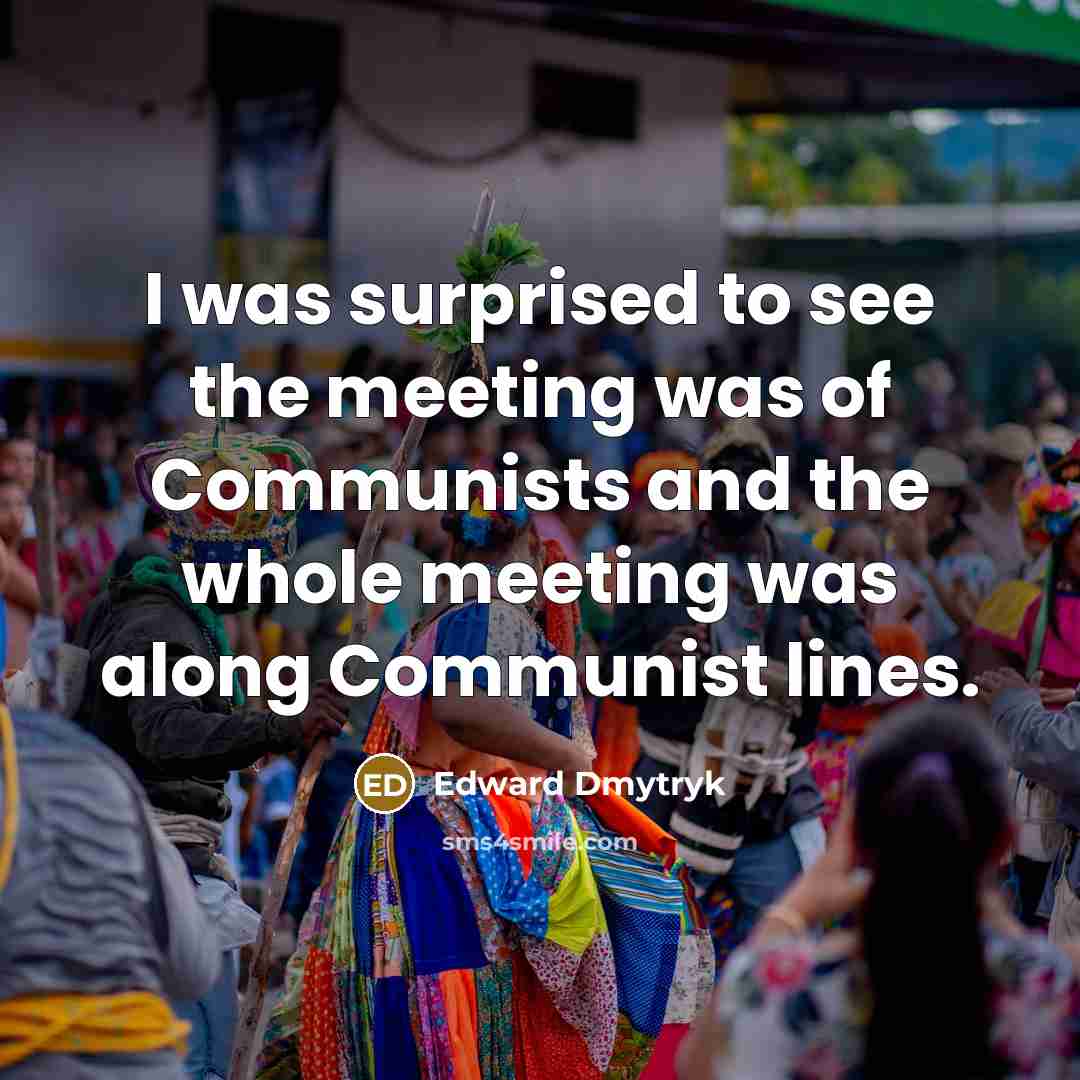 “I was surprised to see the meeting was of Communists…” quote by Edward Dmytryk