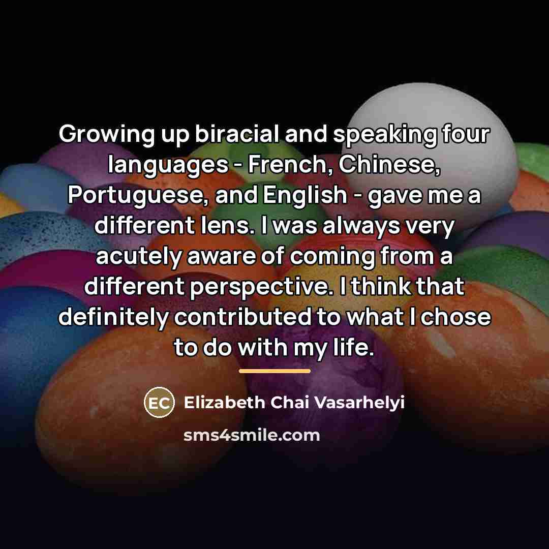 “Growing up biracial and speaking four languages - French, Chinese,…” quote by Elizabeth Chai Vasarhelyi
