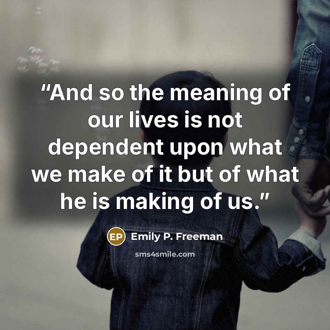 “And so the meaning of our lives is not dependent upon what we make of it but of what he is making of us.” quote by Emily P. Freeman